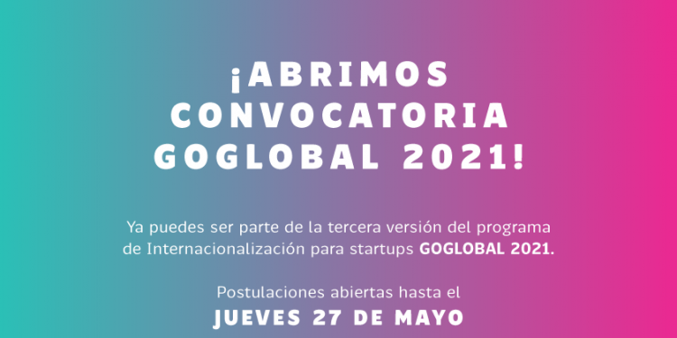ProChile y Corfo abren su convocatoria para GoGlobal 2021