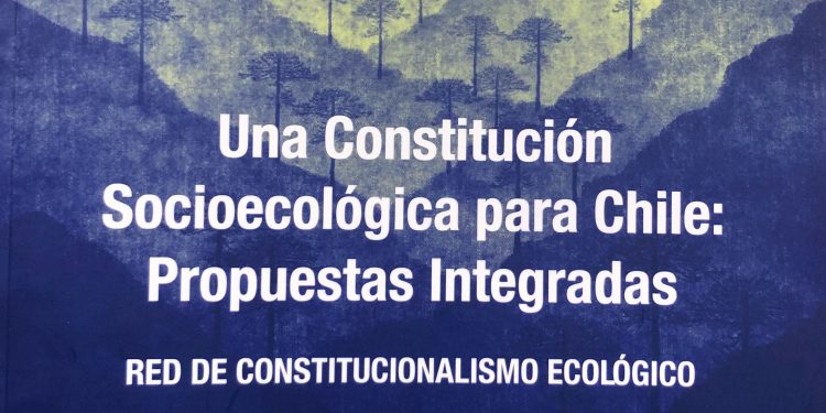 Libro reúne a 32 autores que desarrollan propuesta con los contenidos ecológicos esenciales para la nueva Constitución