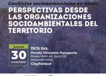 Organizaciones ambientalistas coordinan diferentes conversatorios sobre conflictos socioambientales en la región de Aysén
