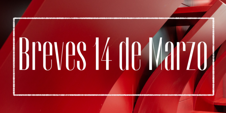 [Breves] Resumen noticioso del jueves 14 de marzo
